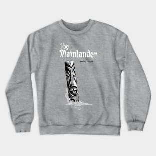 The Mainlander Crewneck Sweatshirt